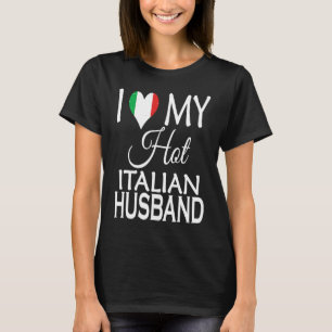 Ich liebe meinen heißen italienischen Ehemann Ita T-Shirt