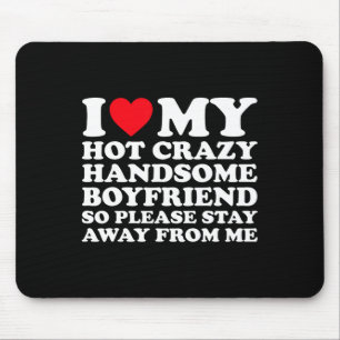 Ich liebe meinen heißen verrückten gutaussehenden mousepad