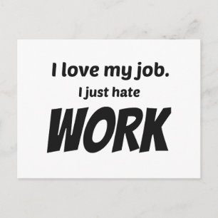 Ich liebe meinen Job. Ich hasse nur die Arbeit Postkarte