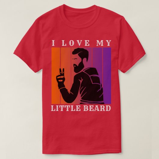 Ich Liebe meinen kleinen Bart 11 T-Shirt (Design vorne)