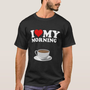 Ich Liebe meinen Morgenkaffee T-Shirt