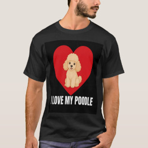 Ich liebe meinen Pudel Süßer Pudel Hund Liebhaber T-Shirt