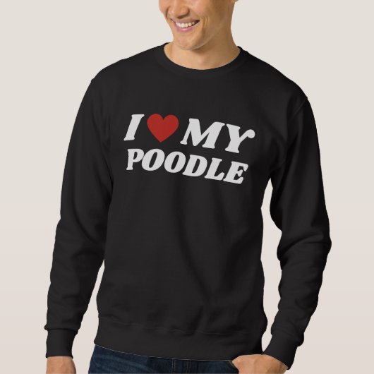 Ich liebe meinen Pudel Sweatshirt (Vorderseite)