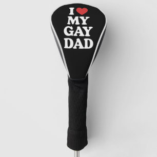 Ich liebe meinen schwulen Vater Ich liebe meinen s Golf Headcover