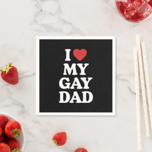 Ich liebe meinen schwulen Vater Ich liebe meinen s Serviette