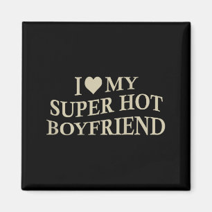 Ich liebe meinen super heißen Freund Lustige Freun Magnet