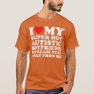 Ich liebe meinen superheißen autistischen Freund, T-Shirt