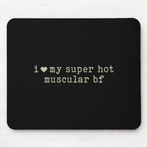 Ich liebe meinen superheißen muskulösen Freund Lus Mousepad