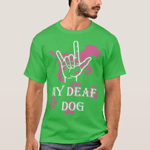 Ich Liebe meinen tauben Hund T-Shirt