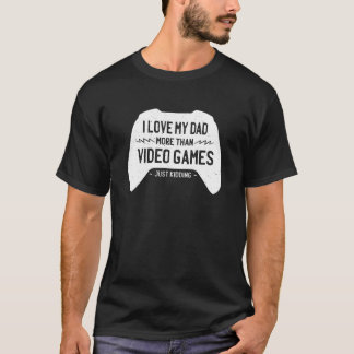 Ich Liebe meinen Vater mehr als Videospiele einfac T-Shirt