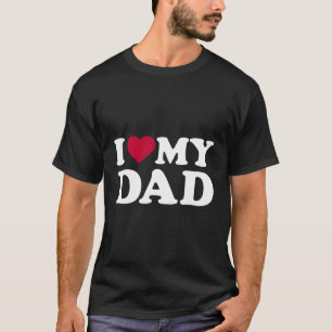 Ich Liebe meinen Vater T-Shirt
