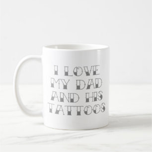 Ich Liebe meinen Vater und seine Tattoos Kaffee-Ta Kaffeetasse