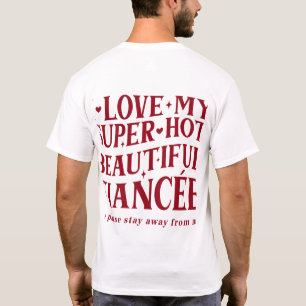 Ich liebe meinen Verlobten, also bleiben Sie bitte T-Shirt