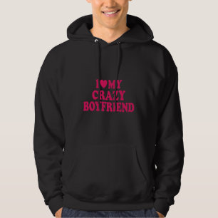 Ich liebe meinen verrückten Freund Hoodie