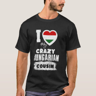 Ich liebe meinen verrückten ungarischen Cousin Lus T-Shirt