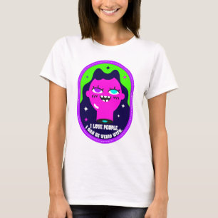 Ich Liebe Menschen, mit denen ich seltsam sein kan T-Shirt