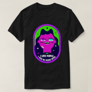Ich Liebe Menschen, mit denen ich seltsam sein kan T-Shirt
