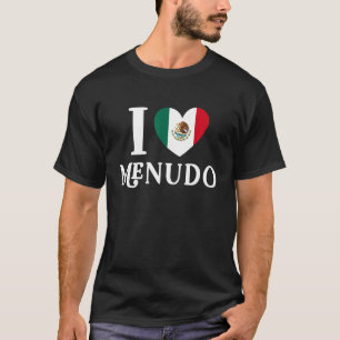 Ich liebe Menudo Mexican Heart Flag Food Lover T-Shirt