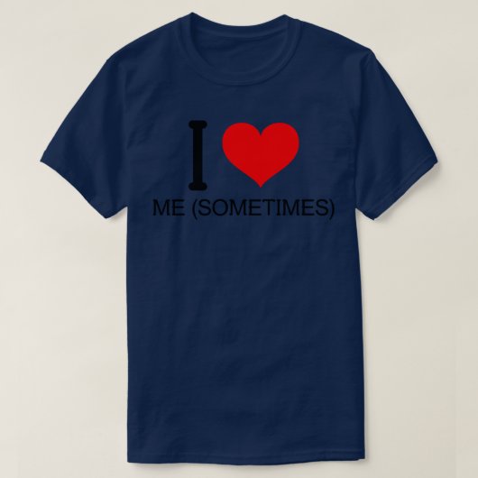 Ich Liebe mich manchmal T-Shirt (Design vorne)