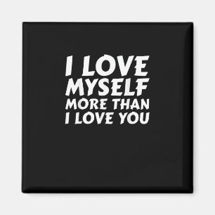 Ich liebe mich mehr als dich, lustiger Selbstliebe Magnet