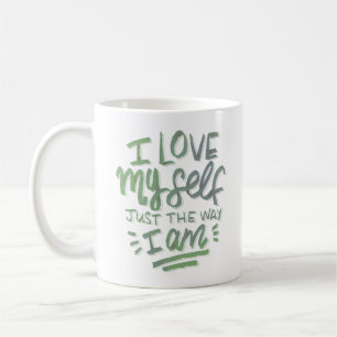 ICH LIEBE MICH SELBST, SO WIE ICH BIN KAFFEETASSE