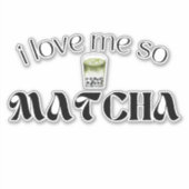 Ich Liebe mich so matcha, Matcha Aufkleber (Vorderseite)