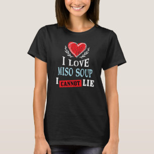 Ich liebe Misosuppe, ich kann nicht lügen Food Hu T-Shirt