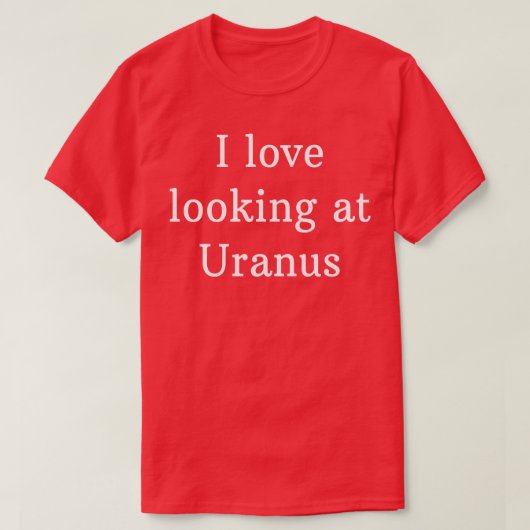 Ich Liebe mit Blick auf Uranus T-Shirt (Design vorne)