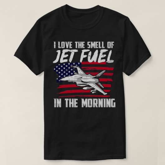Ich Liebe morgens den Geruch von Jet-Treibstoff T-Shirt (Design vorne)