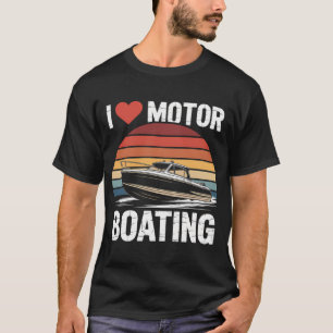 Ich liebe Motorbootfahren Boater T-Shirt