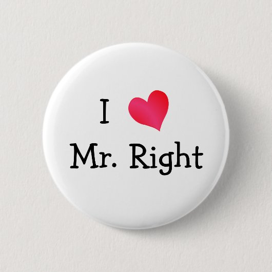 Ich Liebe Mr. Right Button (Vorderseite)