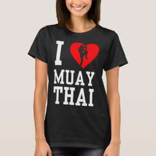 Ich liebe Muay Thai Hobby Boxen Kampfsport T-Shirt
