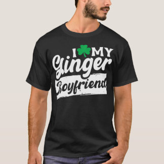 Ich Liebe My Ginger Boyfriend Redhead Kleeblatt St T-Shirt