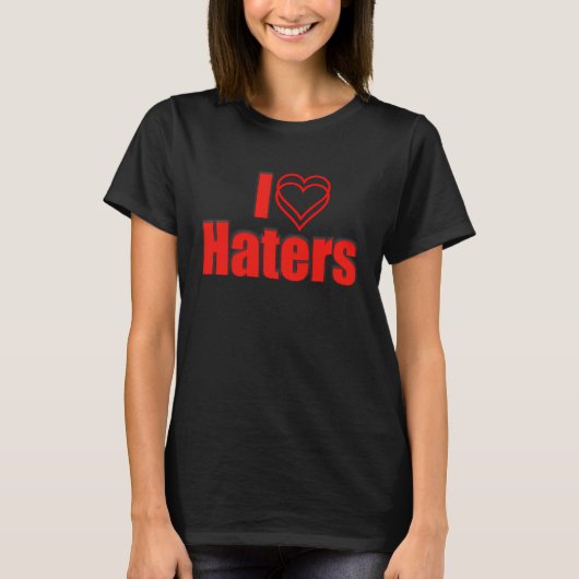 Ich Liebe My Haters Sarcastic T-Shirt (Vorderseite)