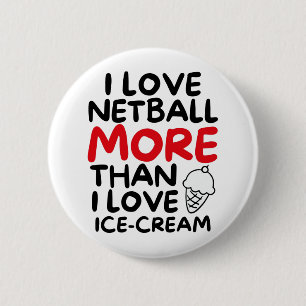 Ich Liebe Netball mehr als ich Liebe Eis Button