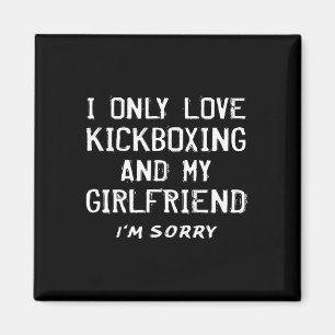 Ich liebe nur Kickboxen und meine Freundin Kickbox Magnet
