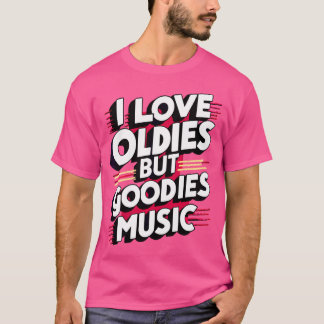 Ich Liebe Oldies aber Goodies Musik Rb Hip Hop Rap T-Shirt