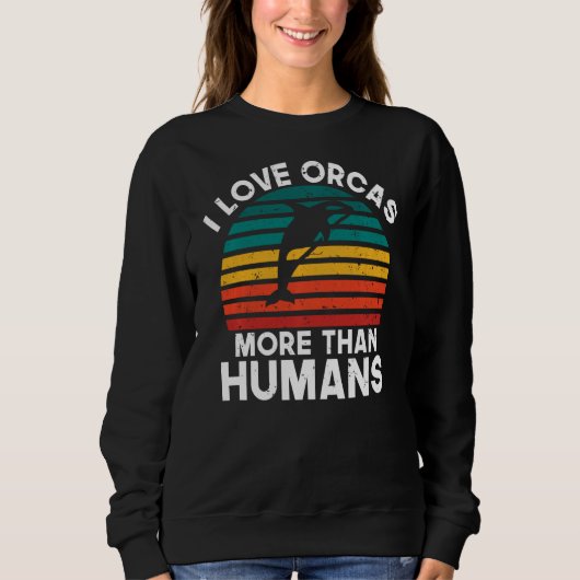 Ich Liebe Orcas mehr als Menschen Orca Whale Sweat Sweatshirt (Vorderseite)
