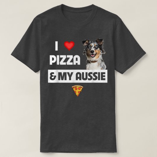 Ich Liebe Pizza & My Aussie Dog Lover Geschenk Aus T-Shirt (Design vorne)