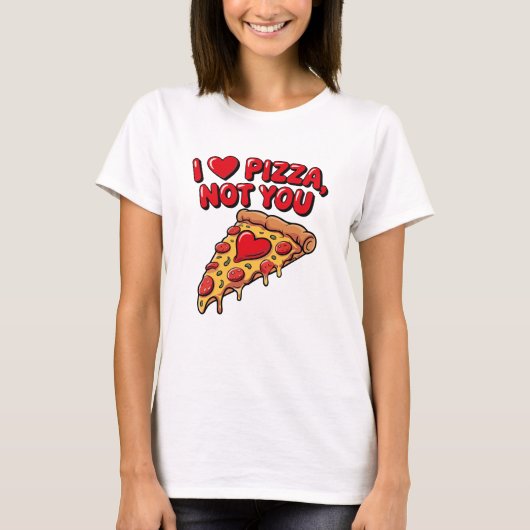 Ich liebe Pizza, nicht dich Shirt (Vorderseite)