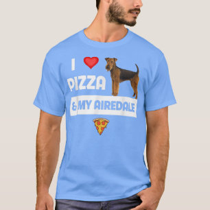 Ich Liebe Pizza und mein Airedale Terrier Dog Besi T-Shirt