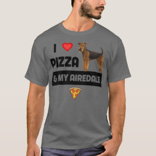 Ich Liebe Pizza und mein Airedale Terrier Dog Owne T-Shirt