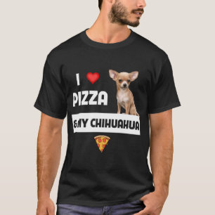 Ich Liebe Pizza und mein Chihuahua Dog Besitzer Pe T-Shirt