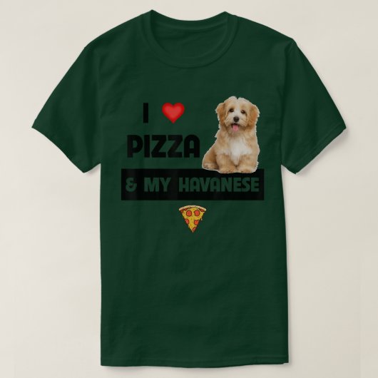 Ich Liebe Pizza und mein Havanese Havapoo Pepperon T-Shirt (Design vorne)