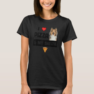 Ich Liebe Pizza und mein Sheltie Hund Shetland She T-Shirt