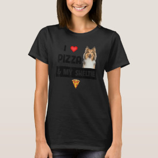Ich Liebe Pizza und mein Sheltie Hund Shetland She T-Shirt