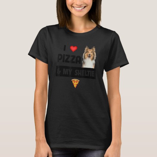 Ich Liebe Pizza und mein Sheltie Hund Shetland She T-Shirt (Vorderseite)