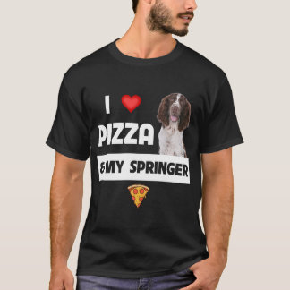 Ich Liebe Pizza und mein Springer Spaniel Hund Pep T-Shirt