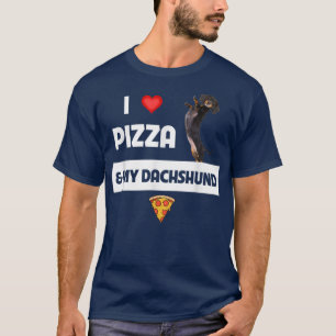 Ich Liebe Pizza und meine Dackel Hund Eigentümer P T-Shirt