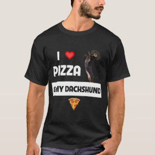 Ich Liebe Pizza und meine Dackel Hund Eigentümer P T-Shirt
